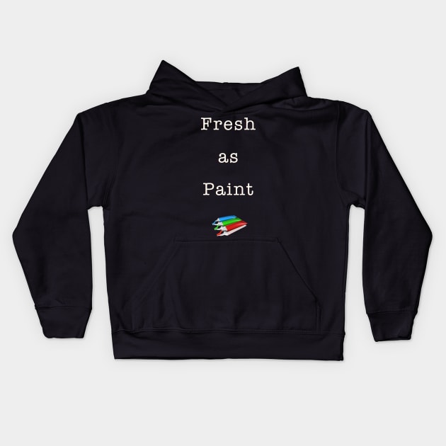 Fresh as Paint Kids Hoodie by Quirky Design Collective